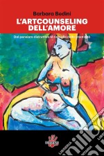 L'artcounseling dell'amore. E-book. Formato EPUB ebook