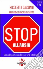 Stop all'ansia. Manuale pratico di PNL per vivere liberamente. E-book. Formato EPUB ebook