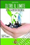 Oltre il limite: Noi e la crisi ecologica. E-book. Formato EPUB ebook di Max Strata