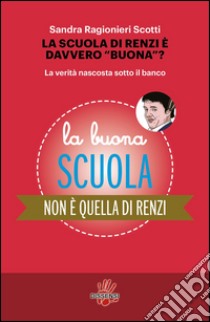 La scuola di Renzi è davvero buona?. E-book. Formato EPUB ebook di Sandra Ragionieri Scotti