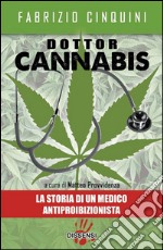 Dottor Cannabis: La storia di un medico antiproibizionista. E-book. Formato Mobipocket ebook