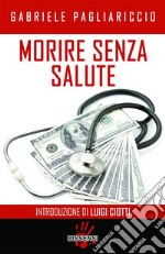 Morire senza salute. E-book. Formato EPUB ebook