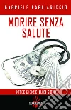 Morire senza salute. E-book. Formato EPUB ebook di Gabriele Pagliariccio