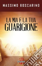 La mia e la tua guarigione. E-book. Formato EPUB ebook