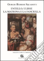 Entello, Ulisse la matrona e la fanciullasaggi su Saba e Campana. E-book. Formato EPUB ebook