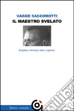 Il maestro svelatoBulgakov riemerge dalla Lubjanka. E-book. Formato EPUB ebook