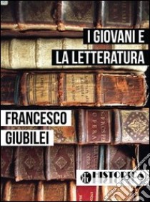 I giovani e la letteratura. E-book. Formato EPUB ebook di Francesco Giubilei