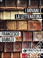 I giovani e la letteratura. E-book. Formato EPUB ebook