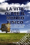 La vita oltre il mondo fisicoVisioni e profezie del mistico Jakob Lorber. E-book. Formato EPUB ebook