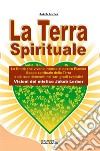 La Terra SpiritualeLe Entità che vivono intorno al nostro Pianeta. E-book. Formato EPUB ebook