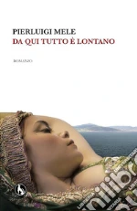 Da qui tutto è lontano. E-book. Formato EPUB