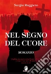 Nel segno del cuore. E-book. Formato EPUB ebook di Sergio Ruggiero