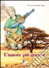 L' amore più grande. E-book. Formato Mobipocket ebook di Vincenzo Facchinieri