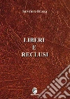 Liberi e Reclusi. E-book. Formato Mobipocket ebook di Salvatore Brusca
