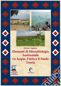 Elementi di microbiologia ambientale. Le acque, l'aria e il suolo. Teoria Edizione digitale. E-book. Formato EPUB ebook
