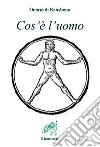 Cos’è l’uomo. E-book. Formato EPUB ebook