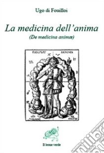 La medicina dell’anima. E-book. Formato EPUB ebook di Ugo di Fouilloi