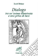 Dialogo tra un’anima illuminata e una priva di luce. E-book. Formato EPUB ebook