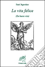 La vita felice (De beata vita). E-book. Formato EPUB ebook