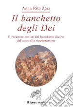 Il banchetto degli dei. Dal caos alla rigenerazione. E-book. Formato EPUB ebook