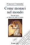 Come monaci nel mondo. Piccola guida al monachesimo interiore. E-book. Formato EPUB ebook di Francesco Comandini