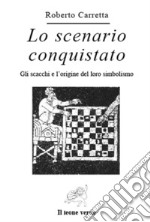 Lo scenario conquistato. Gli scacchi e l'origine del loro simbolismo. E-book. Formato Mobipocket
