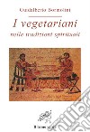 I vegetariani nelle tradizioni spirituali. E-book. Formato Mobipocket ebook