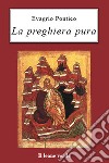 La preghiera pura. E-book. Formato EPUB ebook di Evagrio Pontico