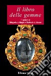 Il libro delle gemme. I lapidari di Ildegarda di Bingen e Mardobo di Rennes. E-book. Formato EPUB ebook di Marbodo di Rennes