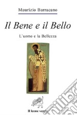 Il bene e il bello. L'uomo e la bellezza. E-book. Formato EPUB ebook