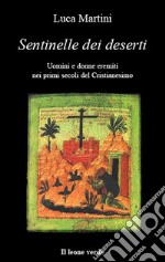 Sentinelle dei deserti. Uomini e donne eremiti nei primi secoli del cristianesimo. E-book. Formato Mobipocket ebook