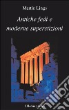 Antiche fedi e moderne superstizioni. E-book. Formato EPUB ebook