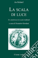 La scala di luce. Tre antichi testi di scuola malamati. E-book. Formato EPUB ebook