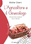 L'Agricoltore e il GinecologoL'industrializzazione della nascita. E-book. Formato Mobipocket ebook di Michel Odent