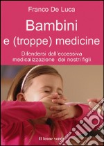 Bambini e troppe medicine. E-book. Formato EPUB ebook