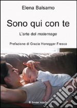 Sono qui con te. L'arte del maternage. E-book. Formato EPUB ebook