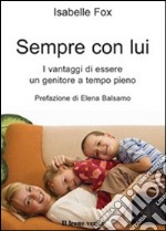 Sempre con lui. I vantaggi di essere un genitore a tempo pieno. E-book. Formato EPUB ebook