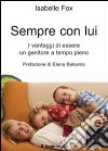 Sempre con lui. I vantaggi di essere un genitore a tempo pieno. E-book. Formato EPUB ebook