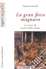 La gran fiera magnara. Le ricette di Carlo Emilio Gadda. E-book. Formato EPUB ebook