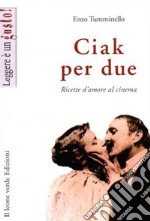 Ciak per due. Ricette d'amore al cinema. E-book. Formato Mobipocket ebook