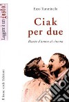 Ciak per due. Ricette d'amore al cinema. E-book. Formato EPUB ebook di Enzo Tumminello