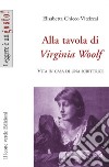 Alla tavola di Virginia Woolf. Vita in casa di una scrittrice. E-book. Formato EPUB ebook