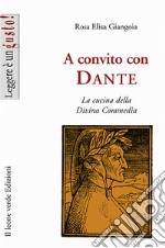 A convito con Dante. La cucina della Divina Commedia. E-book. Formato Mobipocket