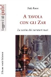 A tavola con gli zar. La cucina dei narratori russi. E-book. Formato EPUB ebook di Rosso Dada