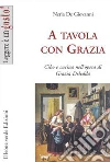 A tavola con Grazia. Cibo e cucina nell'opera di Grazia Deledda. E-book. Formato EPUB ebook di De Giovanni Neria