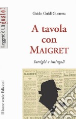 A tavola con Maigret, intrigi e intingoli. E-book. Formato EPUB