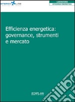 Efficienza energetica. Governance, strumenti e mercato. E-book. Formato EPUB ebook