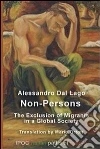 Non-persons. The exclusion of migrants in a global society. E-book. Formato EPUB ebook di Alessandro Dal Lago