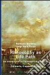 Philosophy as life path. An introduction to philosophical practices. E-book. Formato EPUB ebook di Romano Màdera