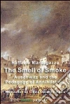 The smell of smoke. Auschwitz and the pedagogy of annihilation. E-book. Formato EPUB ebook di Raffaele Mantegazza